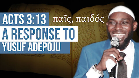 Acts 3:13 - A Response to Yusuf Adepoju ACADIP