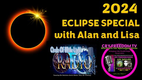 WWW.THECRYFREEDOMSHOWWITHLISA.COM Special ECLIPSE Show with ALAN and LISA! 🌞🌙😎🌚