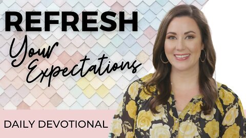 Daily Devotional for Women: Refresh Your Expectations from God