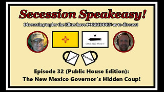 Secession Speakeasy #32 (Public House Edition): The New Mexico Governor’s Hidden Coup!