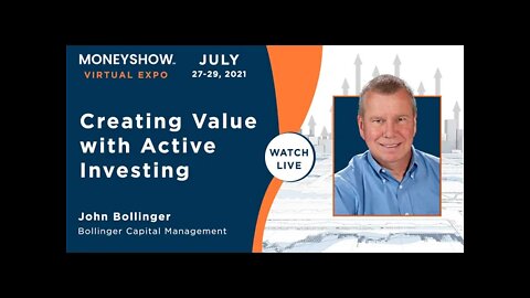 Creating Value with Active Investing | John Bollinger