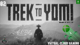 Xbox Cloud Gaming: Trek to Yomi #02