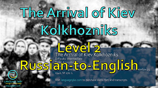 The Arrival of Kiev Kolkhozniks: Level 2- Russian-to-English