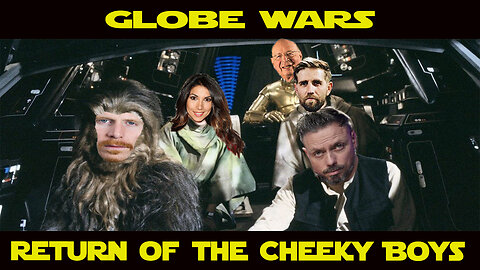 Globe wars - Return of the Cheeky Boys