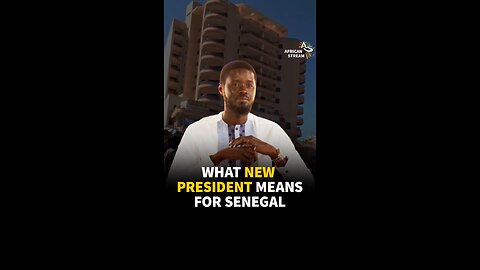 WHAT NEW PRESIDENT MEANS FOR SENEGAL