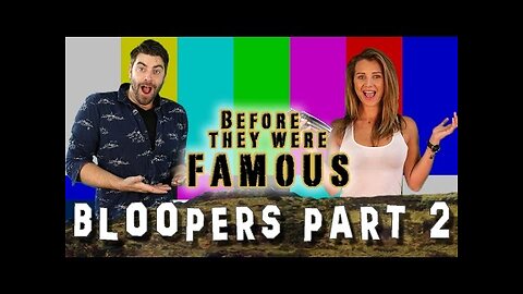 Before They Were Famous - BLOOPERS PART 2