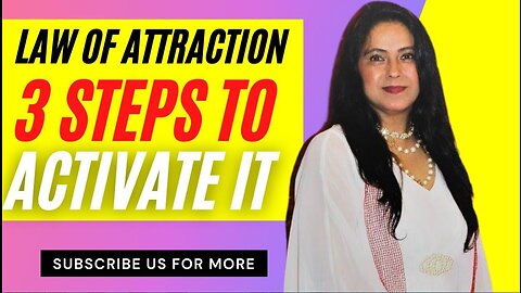 Law of Attraction : 3 Steps to Activate your Law of Attraction