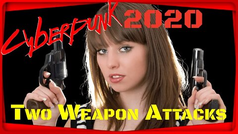 CYBERPUNK 2020 Two Weapon Attacks - Core RULE & My RULE! Cyberpunk 2077 Lore!