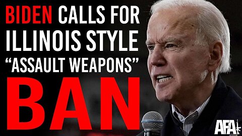 Biden Calls for Illinois Style Assault Weapons Ban