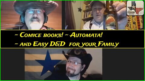 TSC Ep 4 - Comics, Automata, Easy D&D for your Family - Texas Steampunk Connection