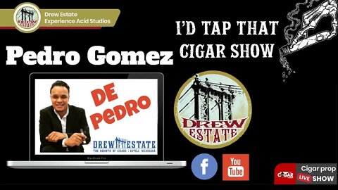Drew Estate Pedro Interview, I'd Tap That Cigar Show Episode 28