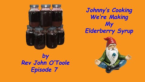 Johnny's Cooking Making My Elderberry Syrup Episode 7