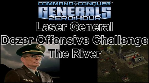 Laser Gen Dozer Offensive Challenge: The River - C&C Generals Zero Hour 1080p 60fps