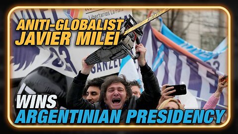 Breaking: Anti-Globalist Javier Milei Wins Argentinian Presidential