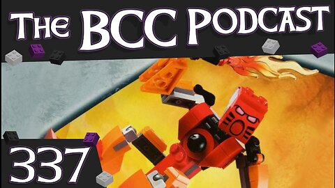 Hey Look, a Bionicle | BCC Podcast #337