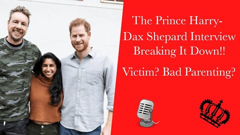 Prince Harry- The Dax Shepard Interview Breakdown