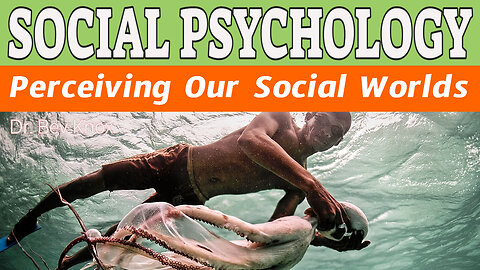 Perceiving Our Social Worlds - Social Psychology