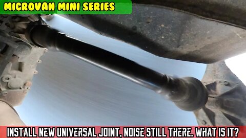 Micro Van (SE1 E20) Changing the Universal joint, the noise still there. Driveshaft video underneath