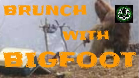 BRUNCH WITH BIGFOOT WITH GUEST DANIELA OF HIDDEN EXISTENCE