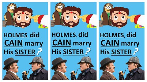SHERLOCK HOLMES answers DID CAIN MARRY HIS SISTER!