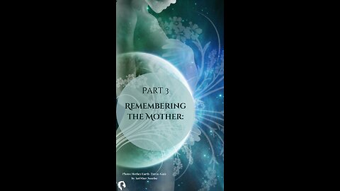 Part 3 of 5: Remembering the Mother