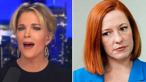 ‘You’re Just Too Stupid,' Megyn Kelly Tears The Doors Off Of Jen Psaki