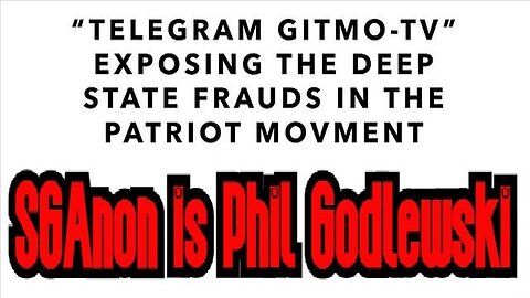 Patriot Frauds Exposed by GITMO-TV on Telegram: SGAnon is Phil Godlewski