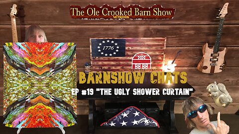 Barn Show Chats Ep #17 “The Ugly Shower Curtain!”