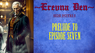 Erevna Den - Side Notes 1 : Prelude To Episode Seven