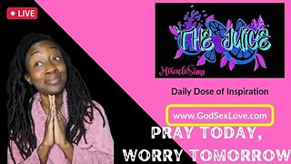 The Juice: Season 11 Episode 57: Pray Today, Worry Tomorrow