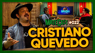 CRISTIANO QUEVEDO | MATECAST #022