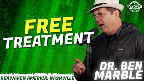 FREE TREATMENT - Dr. Ben Marble | ReAwaken America Nashville