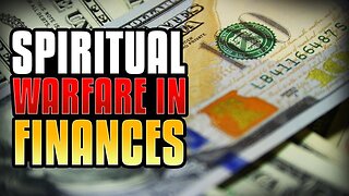 The Spiritual Warfare In Finances Explained