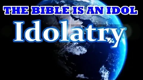 Idolizing The Bible