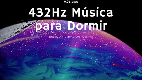 432Hz Música para dormir, para meditación ~ Energia Positiva ~