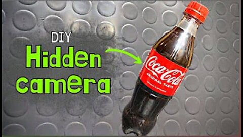 Hiding a spy camera in a coca-cola bottle; DIY MASTERPIECE