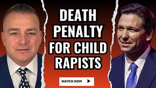 DeSantis: Death Penalty For Child Rapists
