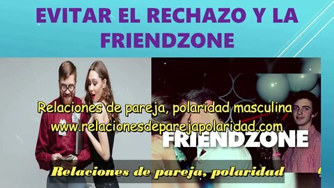 Evita el rechazo y la friendzone 💑💔💖💝💘 mejorado