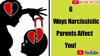 6 Ways a Narcissistic Parent Effects You!