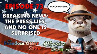 Episode 73 : Breaking News: The Press Lies, And No One is Surprised
