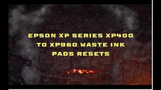 Epson XP Series XP400 to XP960 waste ink pads resets