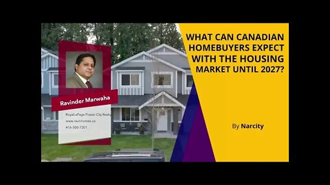 What Can Canadian Homebuyers Expect With The Housing Market Until 2027? || Canada Housing News ||