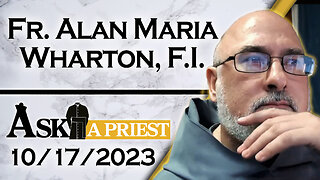 Ask A Priest Live with Fr. Alan Maria Wharton, F.I. - 10/17/23