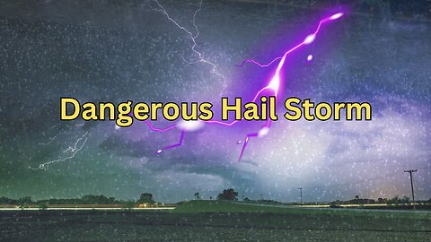 Dangerous Hail Storm