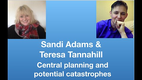 Sandi Adams/Teresa Tannahill: Central planning and potential catastrophes | Tom Nelson Pod #219