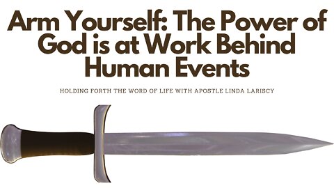 Arm Yourself: The Power of God is at Work Behind Human Events