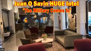 Juan O Savin HUGE Intel: "The Military Comes In"