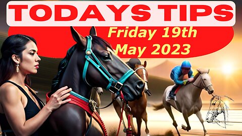 Horse Race Tips - Friday 19th May 2023: Super 9 Free Horse Race Tips! 🐎📆 Get ready! 😄