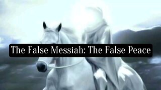 The False Messiah: The False Peace 📖