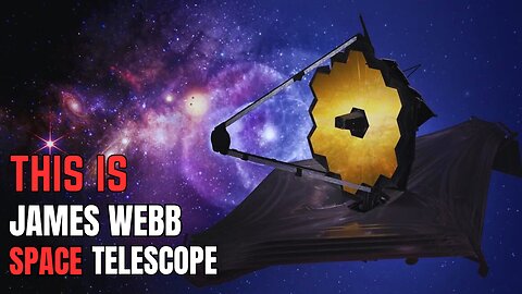 The James Webb Space Telescope Explained